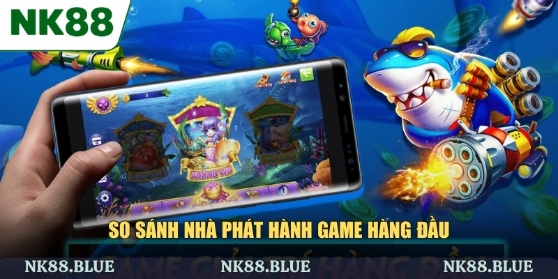 So sánh nhà phát hành game hàng đầu