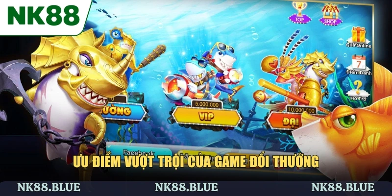 Ưu điểm vượt trội của game đổi thưởng